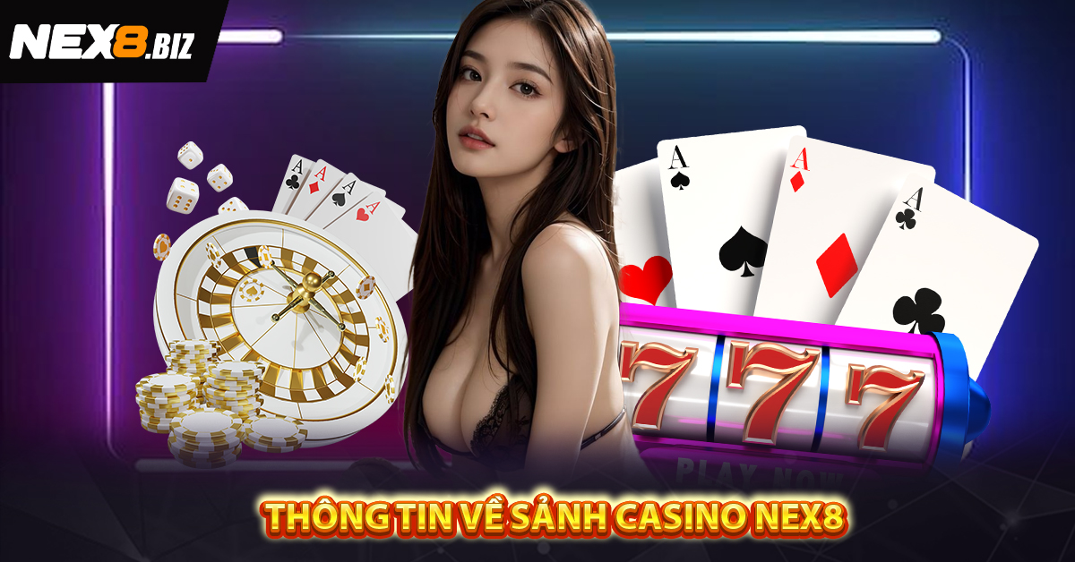 Thông tin về sảnh Casino NEX8